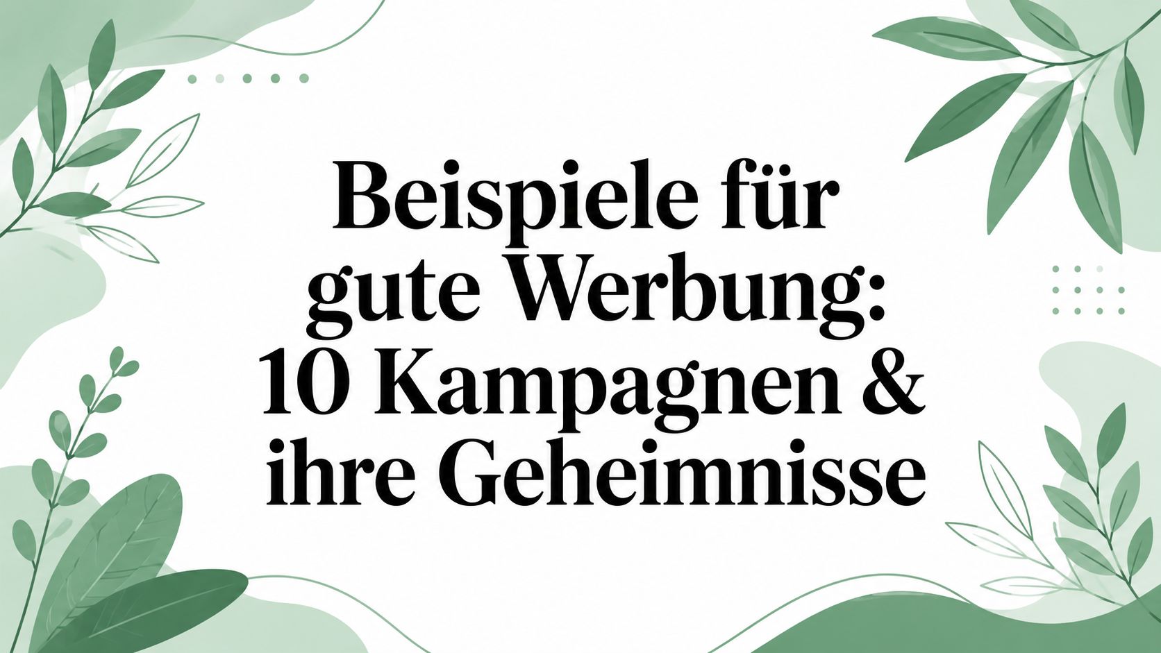 Beispiele für gute Werbung: 10 Kampagnen & ihre Geheimnisse